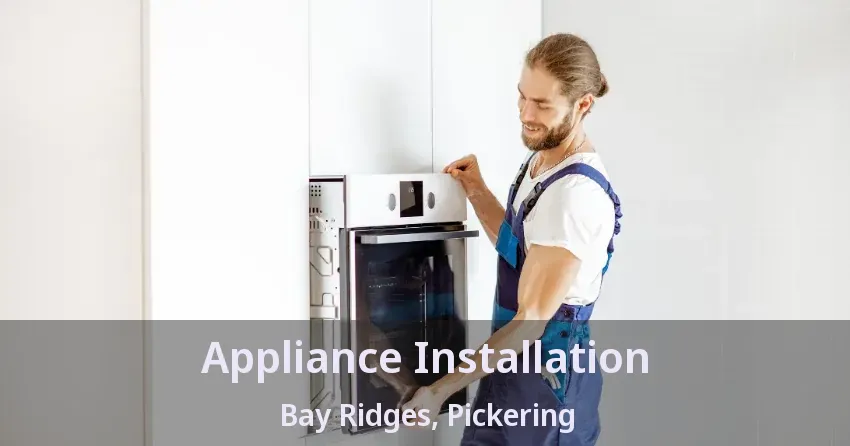 Appliance Installation Bay Ridges, Pickering - ON