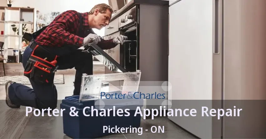Porter & Charles Appliance Repair Pickering - ON