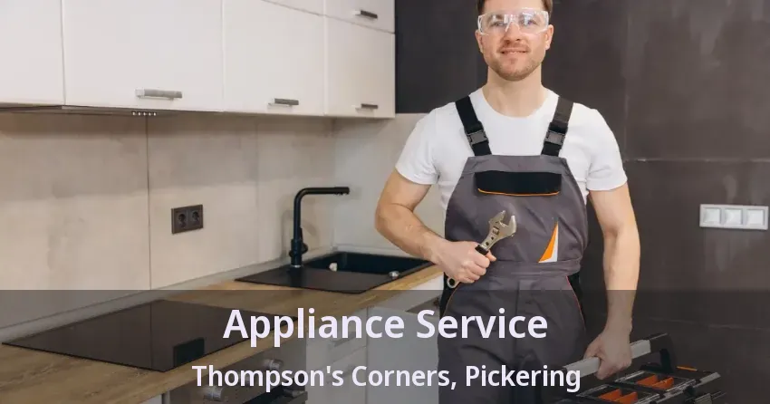 Appliance Service Thompson's Corners, Pickering - ON