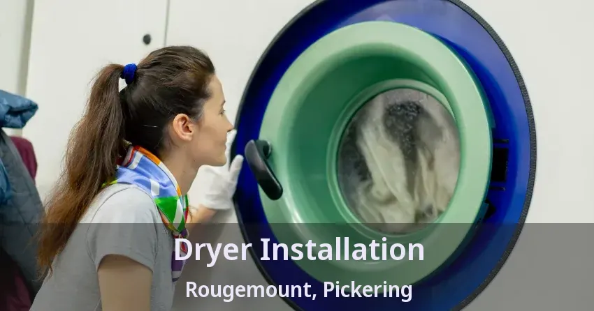 Dryer Installation Rougemount, Pickering - ON