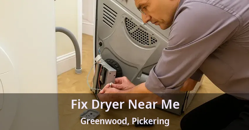 Fix Dryer Near Me Greenwood, Pickering - ON