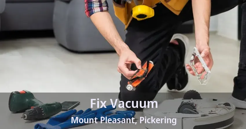 Fix Vacuum Mount Pleasant, Pickering - ON