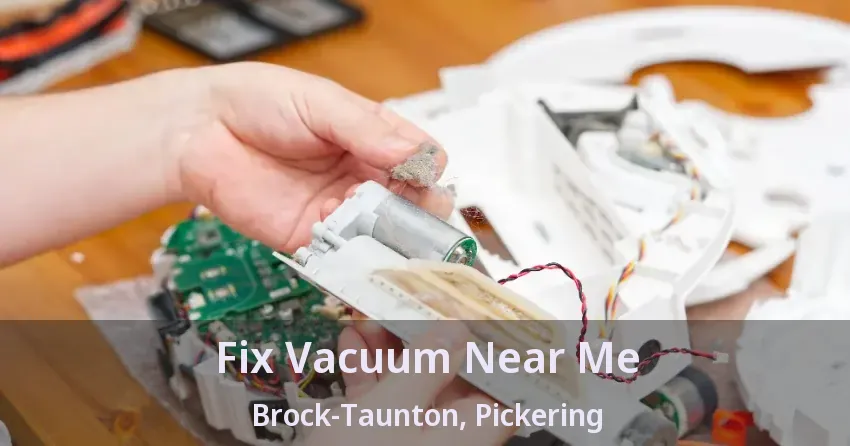 Fix Vacuum Near Me Brock-Taunton, Pickering - ON