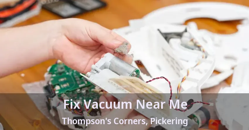 Fix Vacuum Near Me Thompson's Corners, Pickering - ON