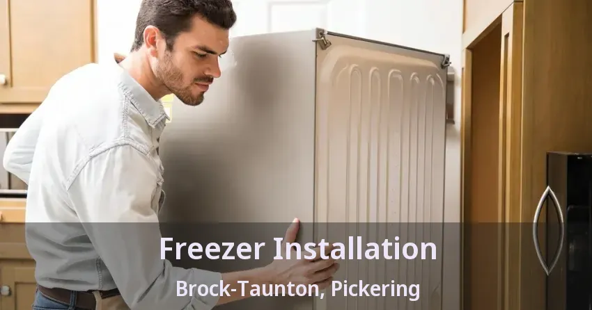 Freezer Installation Brock-Taunton, Pickering - ON