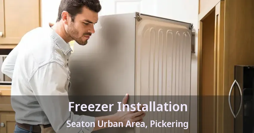 Freezer Installation Seaton Urban Area, Pickering - ON