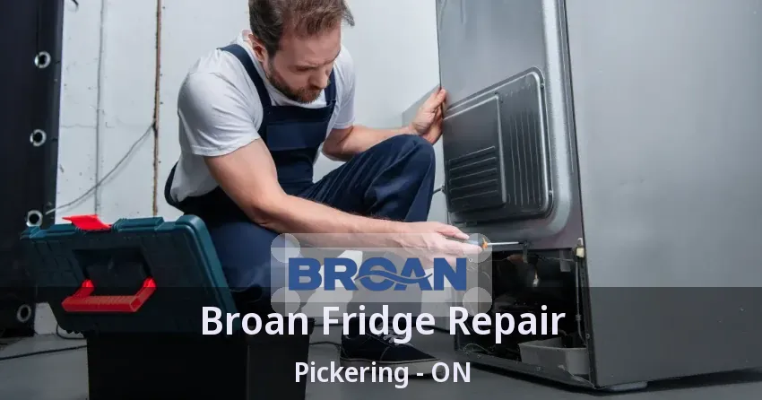 Broan Fridge Repair Pickering - ON