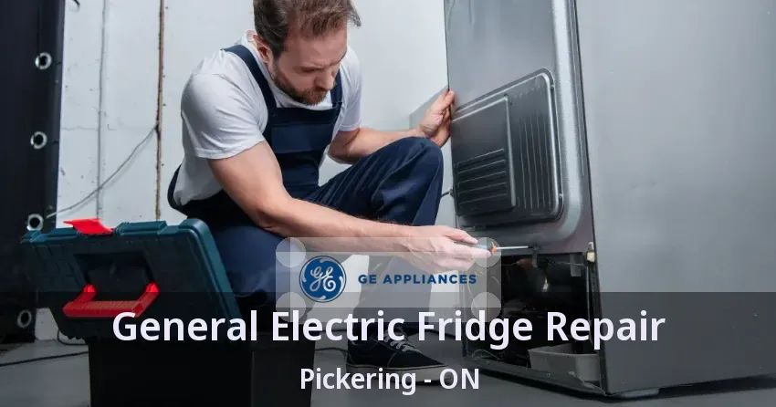 General Electric Fridge Repair Pickering - ON