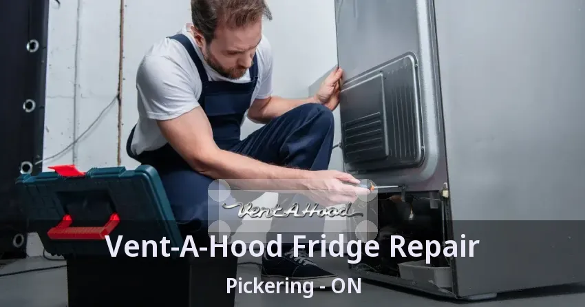 Vent-A-Hood Fridge Repair Pickering - ON