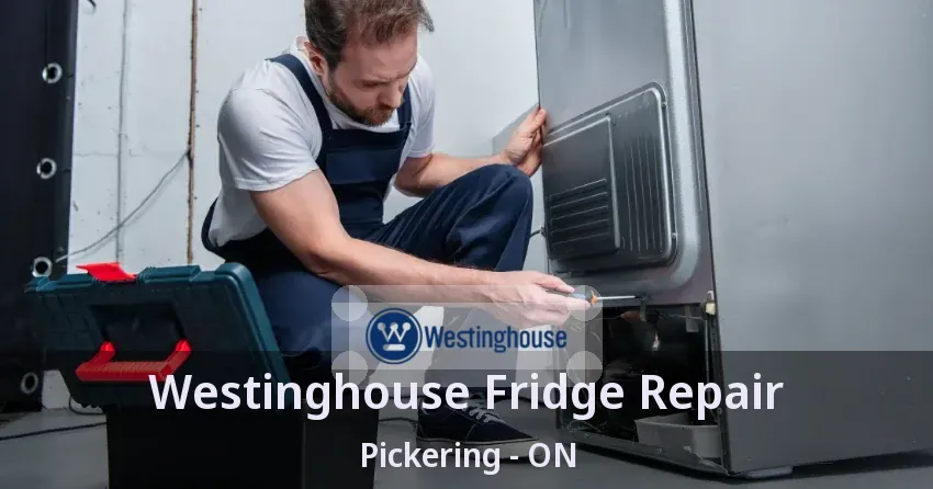 Westinghouse Fridge Repair Pickering - ON