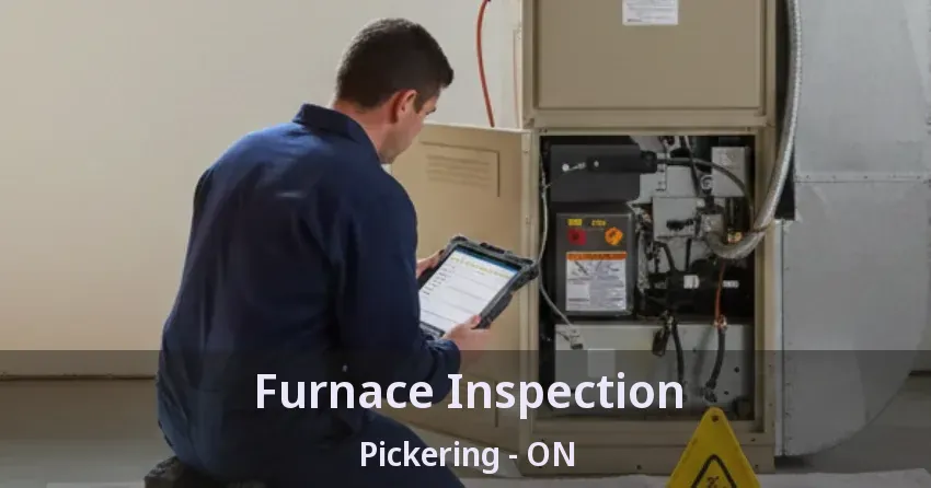 Furnace Inspection Pickering - ON