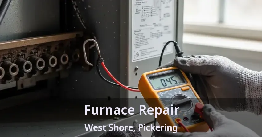 Furnace Repair West Shore, Pickering - ON