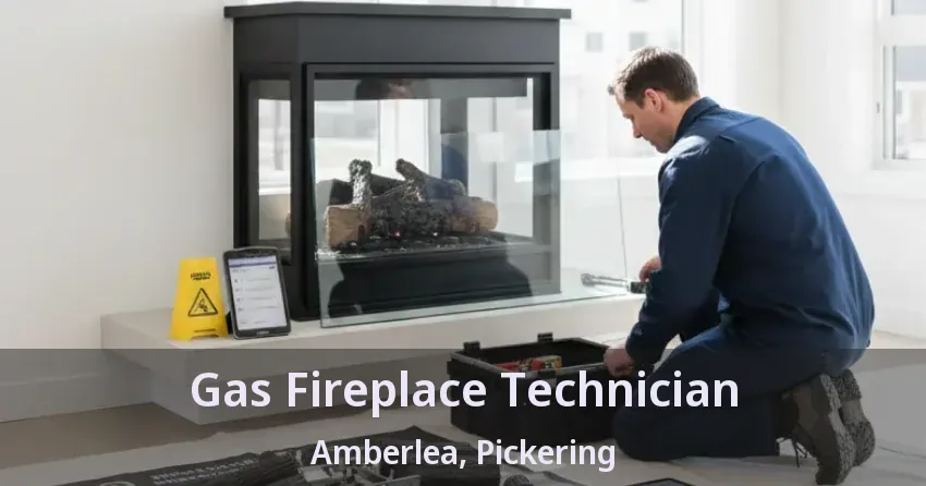 Gas Fireplace Technician Amberlea, Pickering - ON