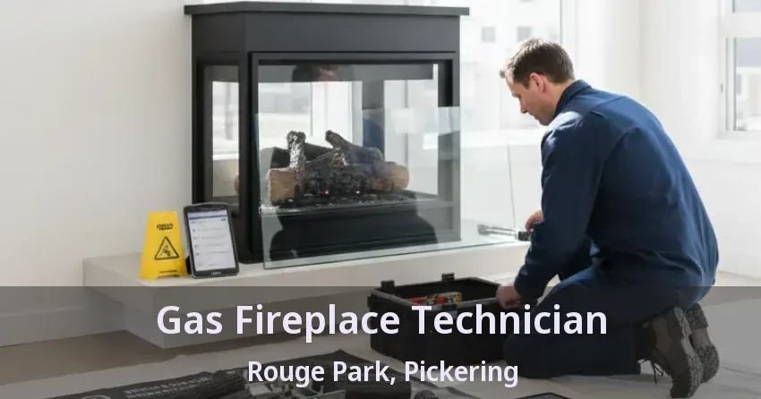 Gas Fireplace Technician Rouge Park, Pickering - ON