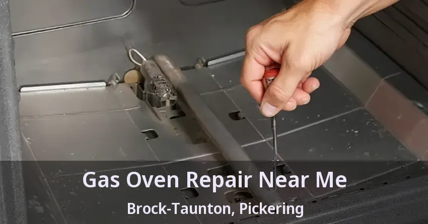 Gas Oven Repair Near Me Brock-Taunton, Pickering - ON
