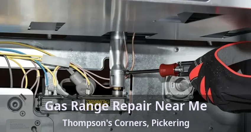 Gas Range Repair Near Me Thompson's Corners, Pickering - ON