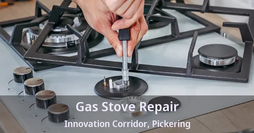 Gas Stove Repair Innovation Corridor, Pickering - ON