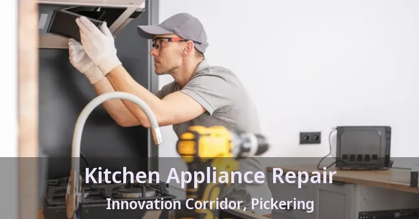 Kitchen Appliance Repair Innovation Corridor, Pickering - ON