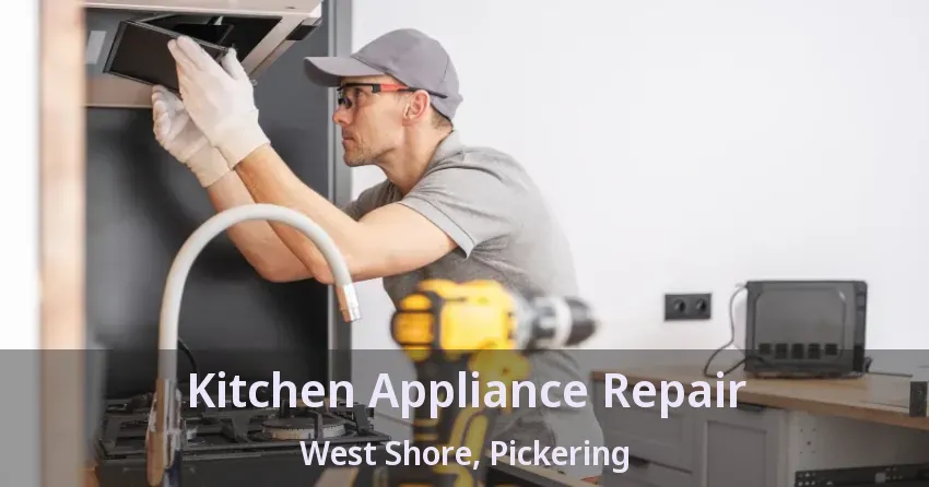 Kitchen Appliance Repair West Shore, Pickering - ON