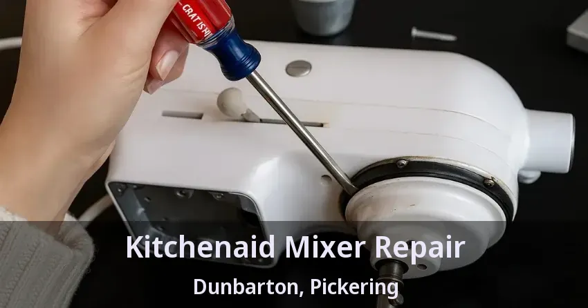 Kitchenaid Mixer Repair Dunbarton, Pickering - ON