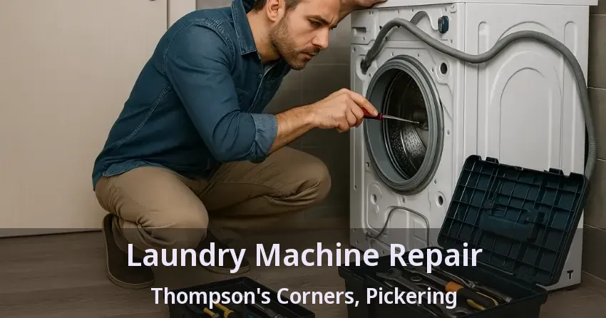 Laundry Machine Repair Thompson's Corners, Pickering - ON