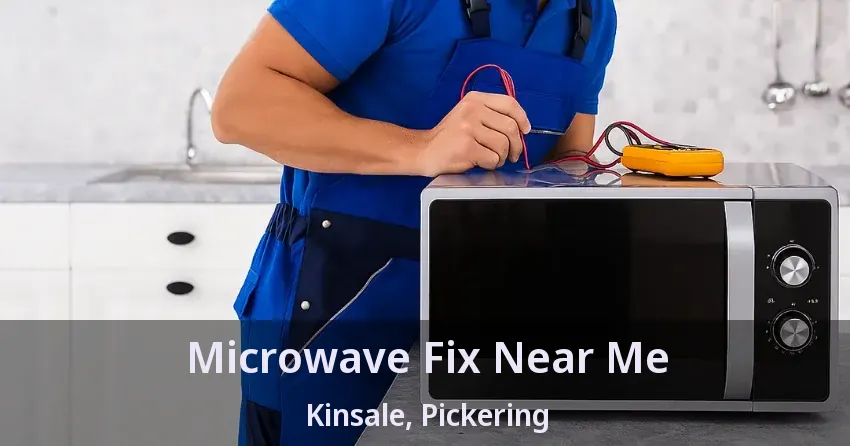 Microwave Fix Near Me Kinsale, Pickering - ON