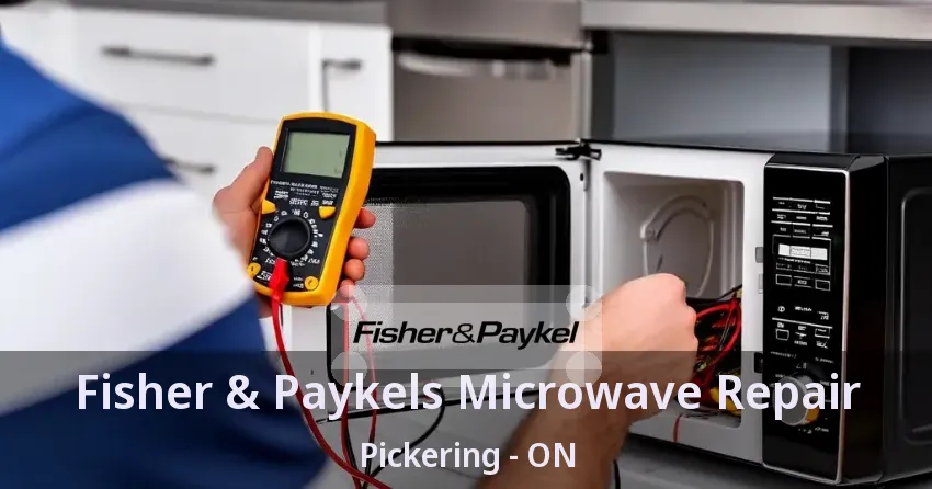 Fisher & Paykels Microwave Repair Pickering - ON