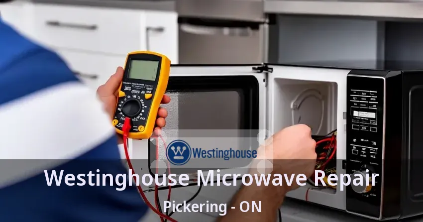 Westinghouse Microwave Repair Pickering - ON