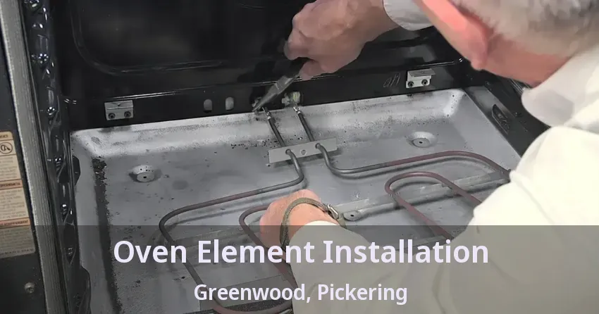 Oven Element Installation Greenwood, Pickering - ON