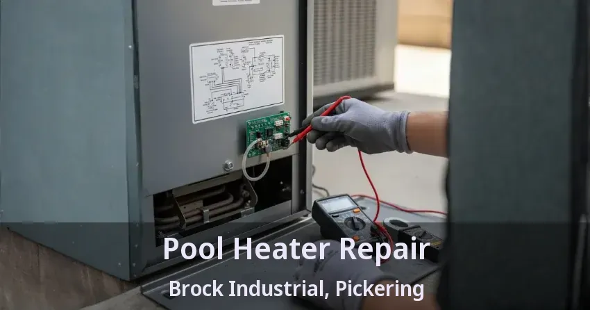 Pool Heater Repair Brock Industrial, Pickering - ON