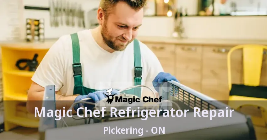 Magic Chef Refrigerator Repair Pickering - ON