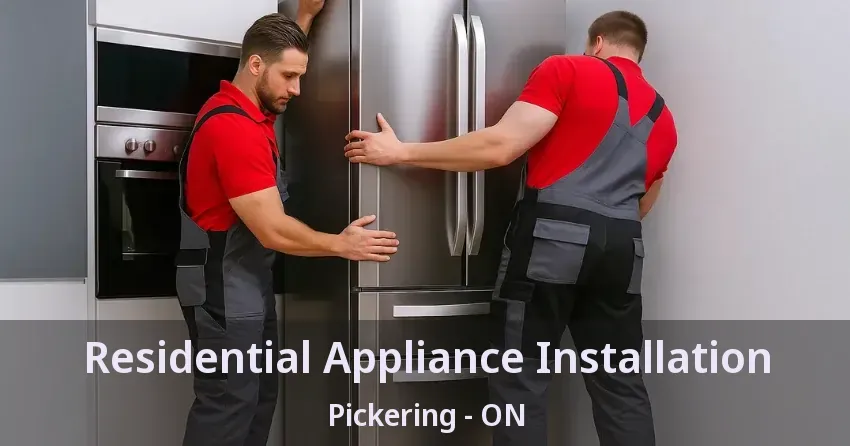 Residential Appliance Installation Pickering - ON