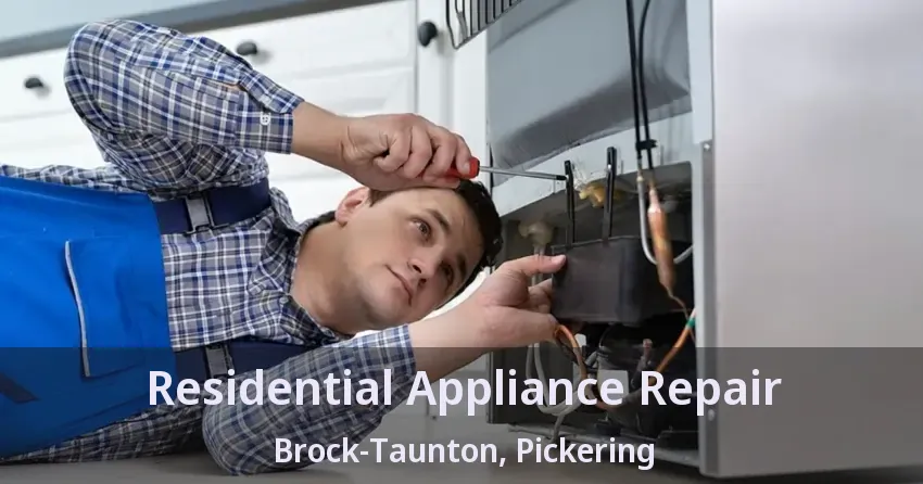 Residential Appliance Repair Brock-Taunton, Pickering - ON