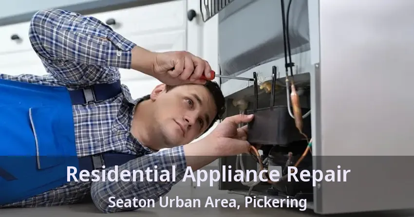 Residential Appliance Repair Seaton Urban Area, Pickering - ON