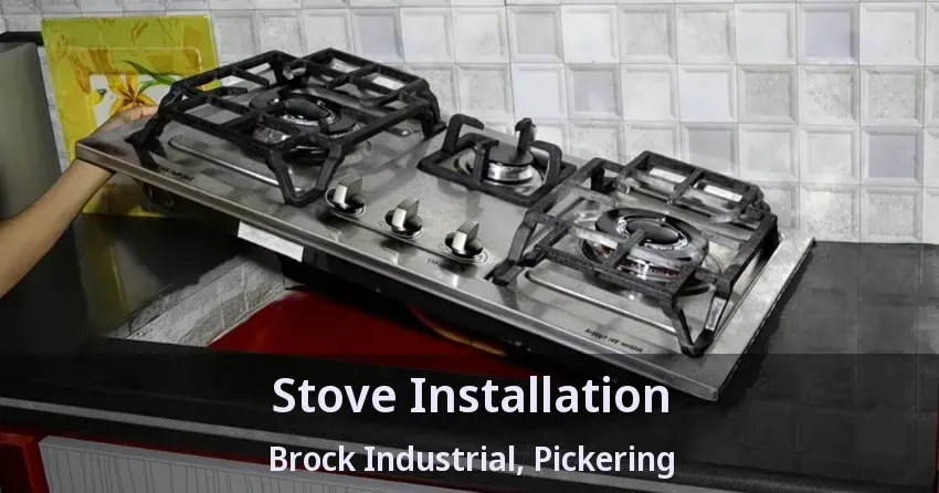 Stove Installation Brock Industrial, Pickering - ON