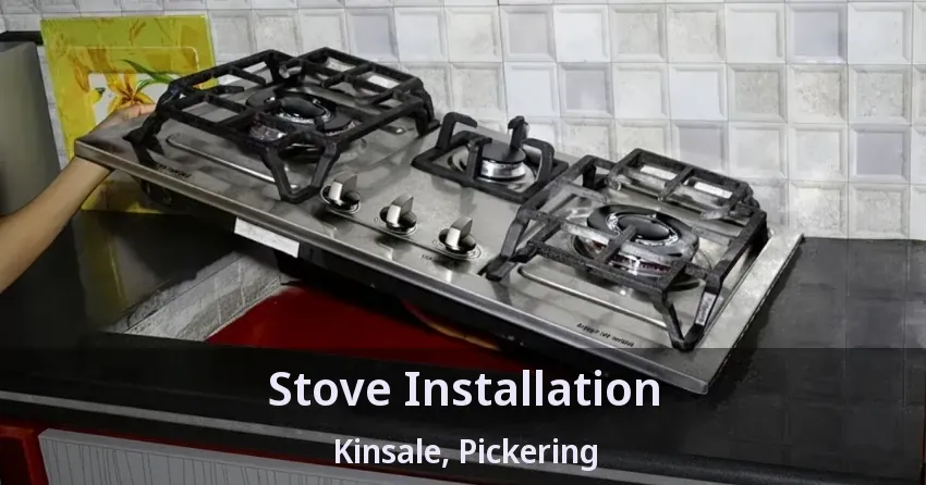Stove Installation Kinsale, Pickering - ON