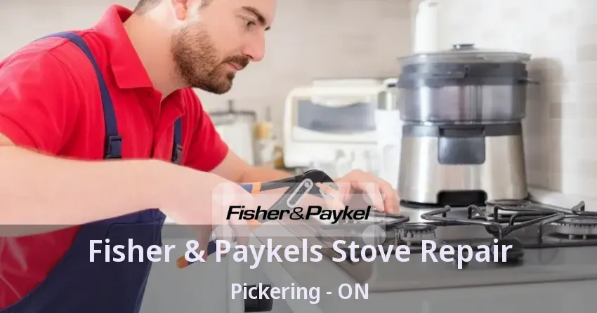 Fisher & Paykels Stove Repair Pickering - ON
