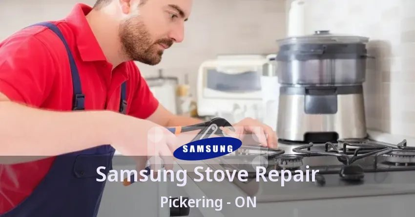 Samsung Stove Repair Pickering - ON