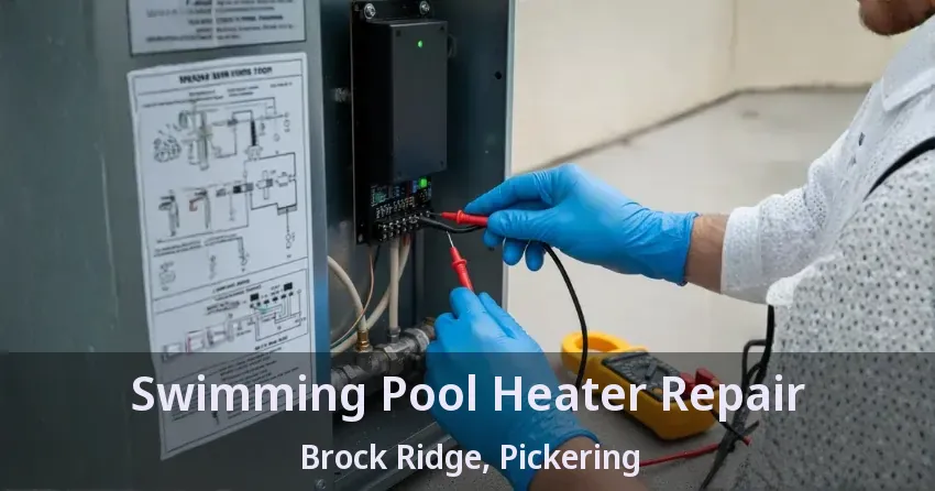 Swimming Pool Heater Repair Brock Ridge, Pickering - ON