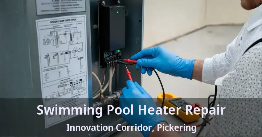 Swimming Pool Heater Repair Innovation Corridor, Pickering - ON