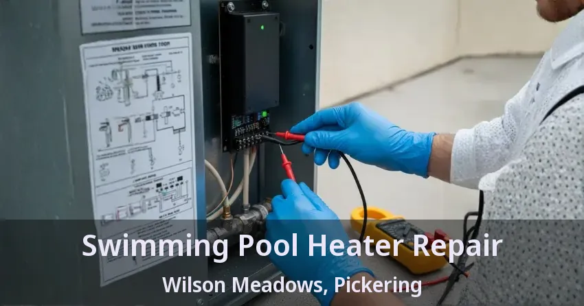 Swimming Pool Heater Repair Wilson Meadows, Pickering - ON