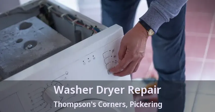 Washer Dryer Repair Thompson's Corners, Pickering - ON