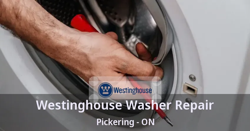 Westinghouse Washer Repair Pickering - ON