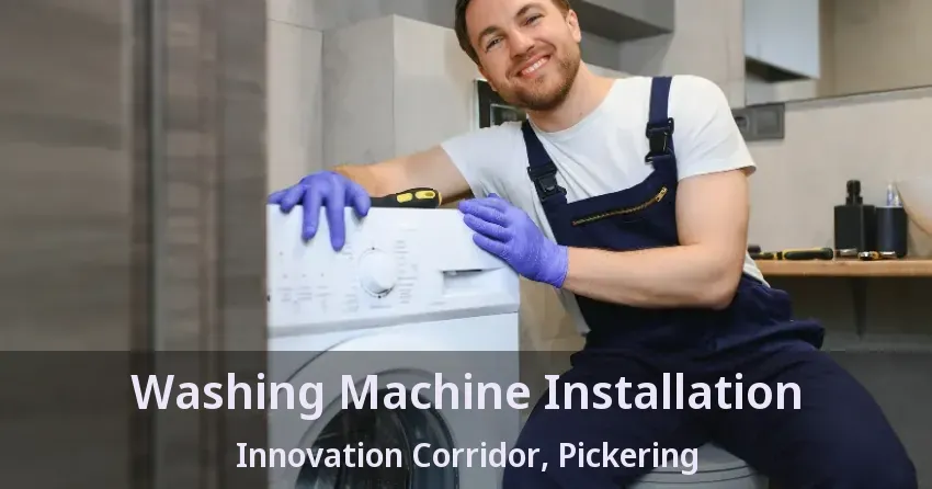 Washing Machine Installation Innovation Corridor, Pickering - ON